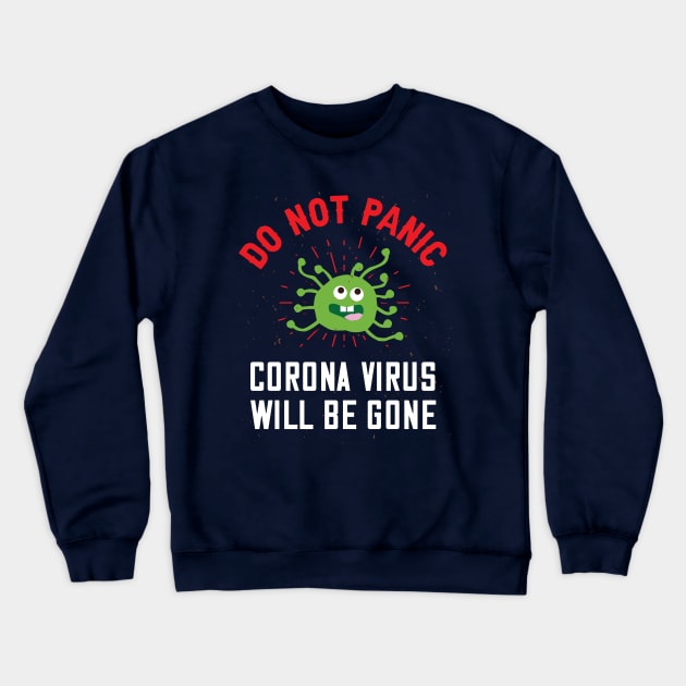 Do Not Panic Corona Virus Will Be Gone Crewneck Sweatshirt by Parrot Designs